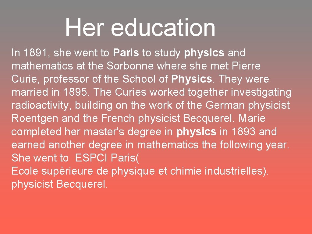 Her education In 1891, she went to Paris to study physics and mathematics at