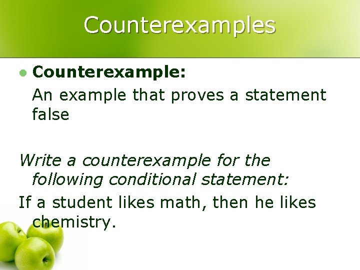 Counterexamples l Counterexample: An example that proves a statement false Write a counterexample for