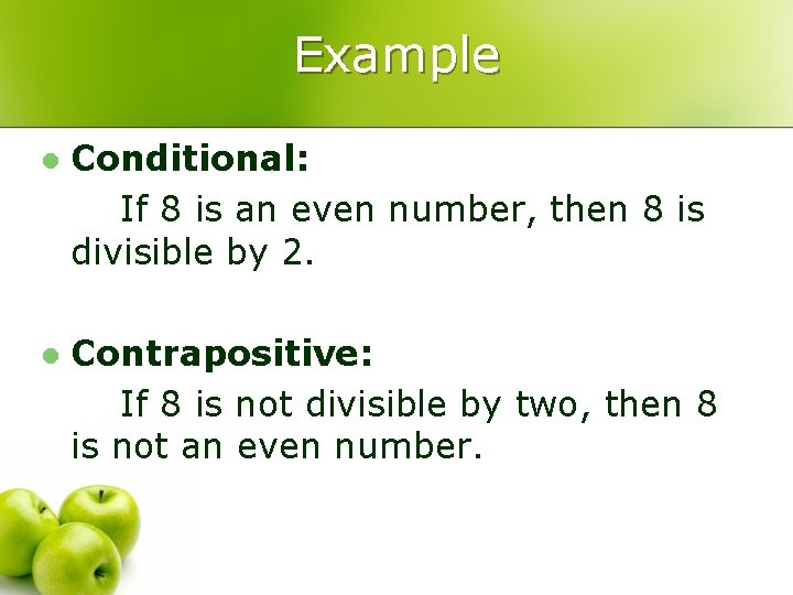 Example l Conditional: If 8 is an even number, then 8 is divisible by