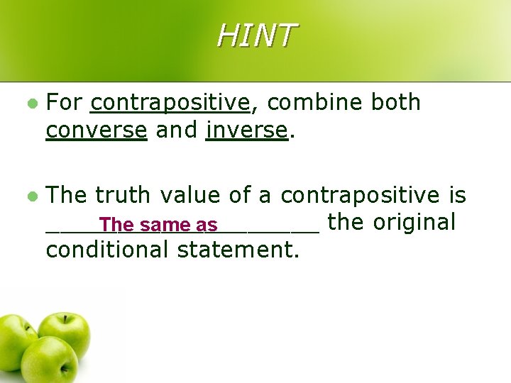 HINT l For contrapositive, combine both converse and inverse. l The truth value of