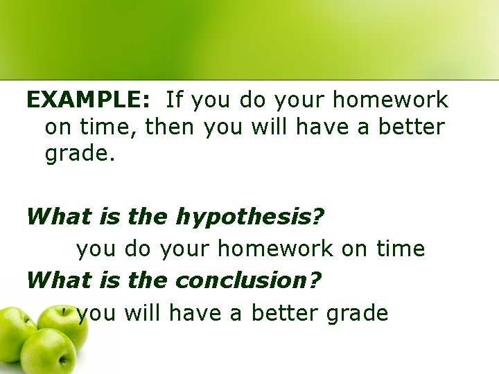 EXAMPLE: If you do your homework on time, then you will have a better