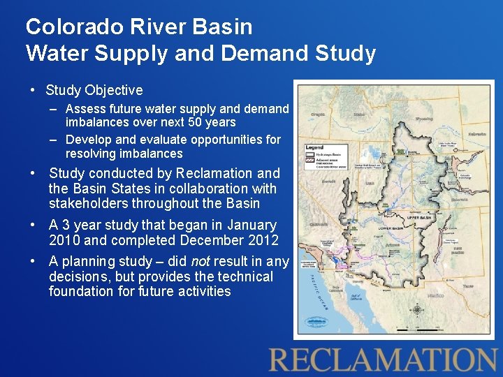 Colorado River Basin Water Supply and Demand Study • Study Objective – Assess future