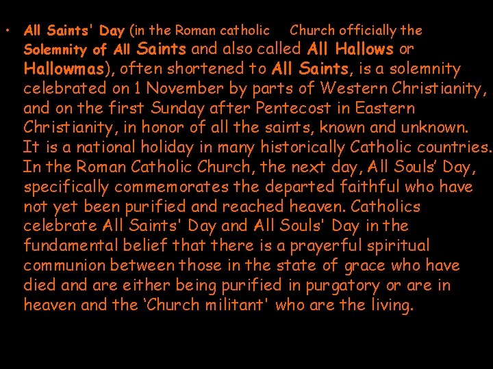  • All Saints' Day (in the Roman catholic Church officially the Solemnity of