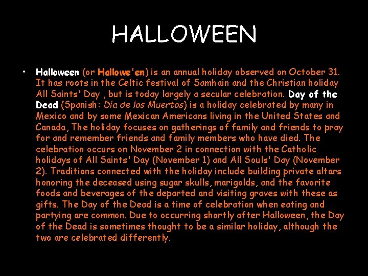 HALLOWEEN • Halloween (or Hallowe'en) is an annual holiday observed on October 31. It