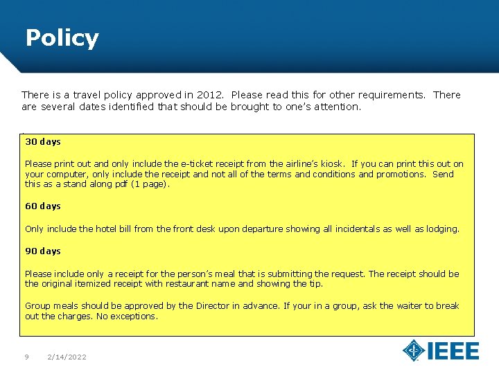 Policy There is a travel policy approved in 2012. Please read this for other