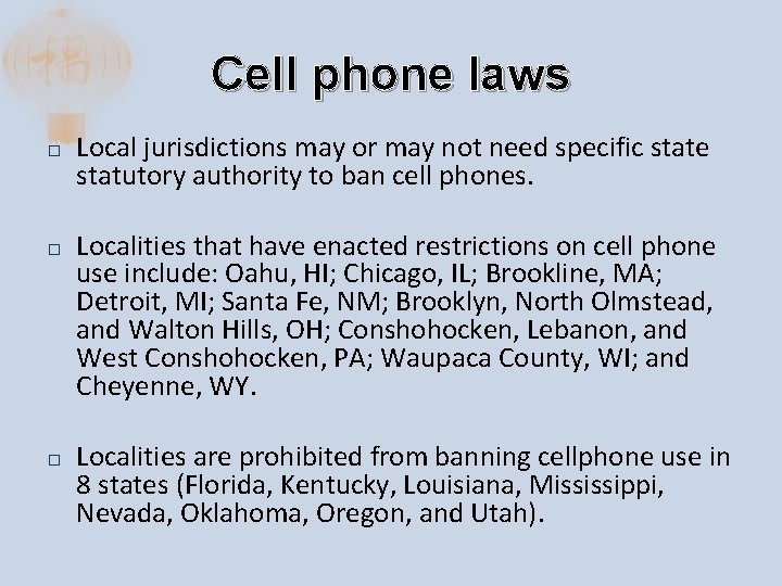 Cell phone laws � � � Local jurisdictions may or may not need specific