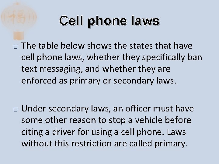 Cell phone laws � � The table below shows the states that have cell Cell phone laws � � The table below shows the states that have cell