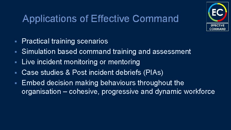 Applications of Effective Command § § § Practical training scenarios Simulation based command training