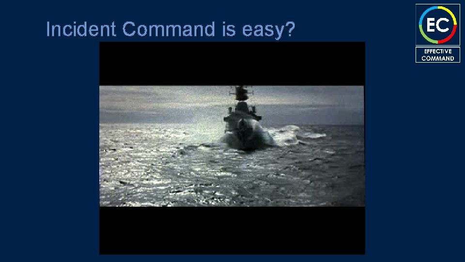 Incident Command is easy? 