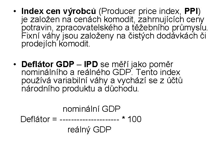  • Index cen výrobců (Producer price index, PPI) je založen na cenách komodit,