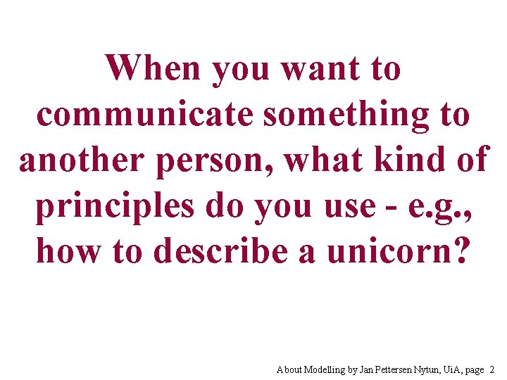 When you want to communicate something to another person, what kind of principles do