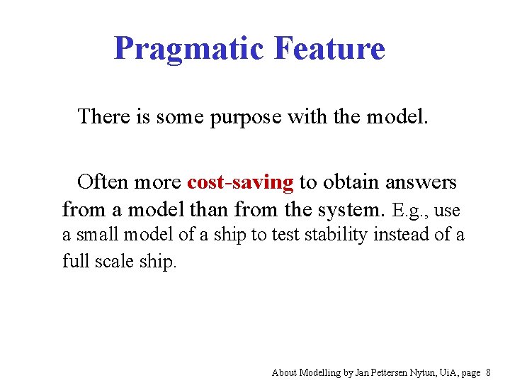 Pragmatic Feature There is some purpose with the model. Often more cost-saving to obtain
