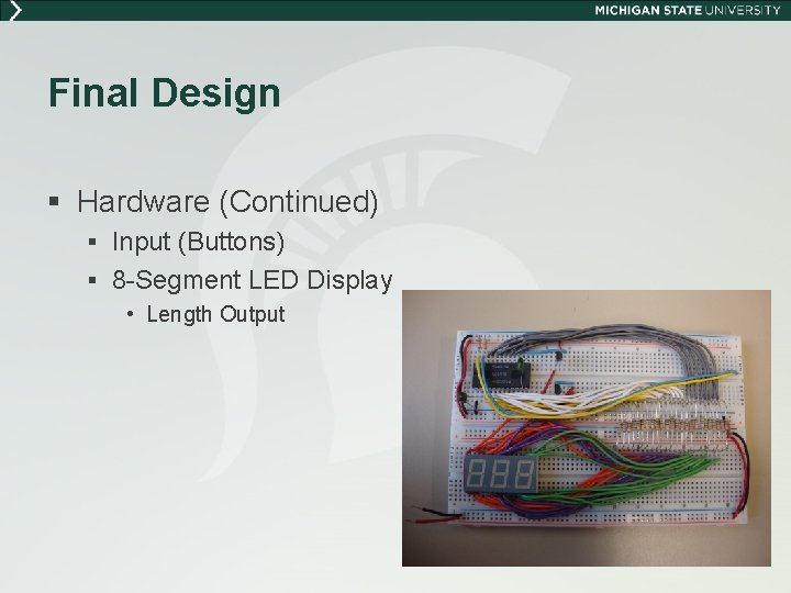 Final Design § Hardware (Continued) § Input (Buttons) § 8 -Segment LED Display •