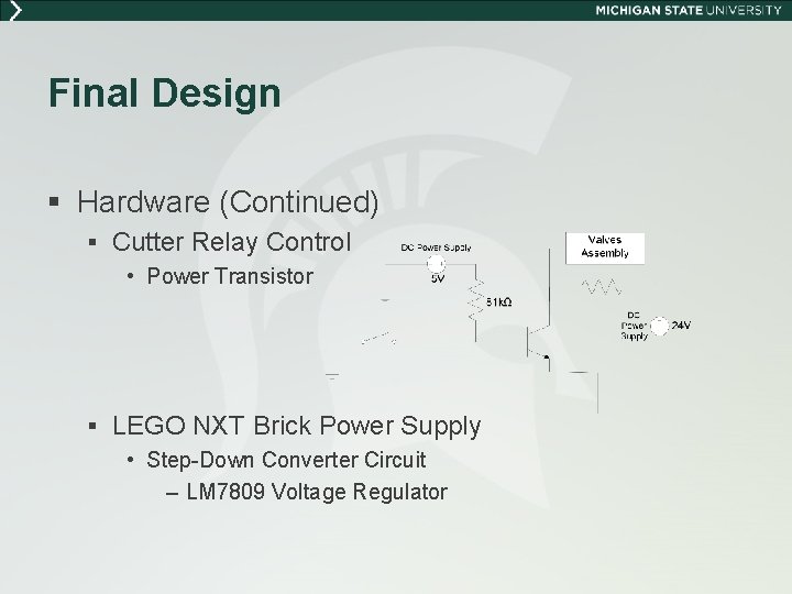 Final Design § Hardware (Continued) § Cutter Relay Control • Power Transistor § LEGO