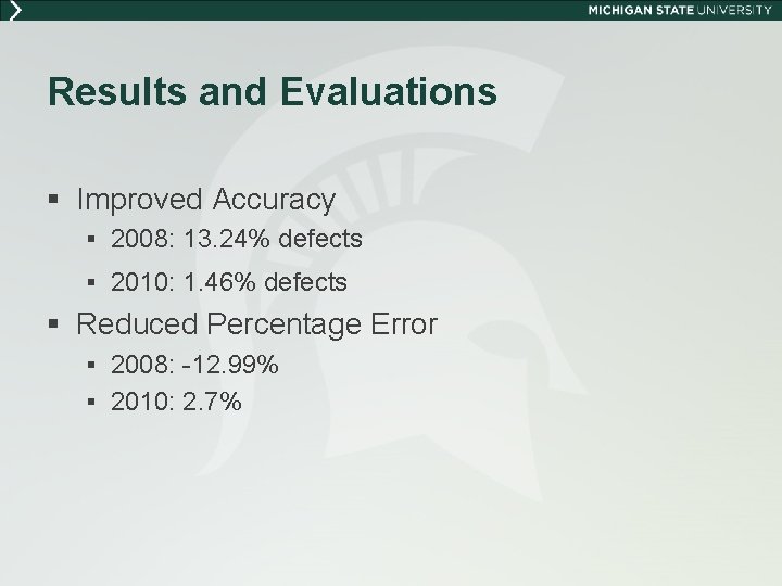 Results and Evaluations § Improved Accuracy § 2008: 13. 24% defects § 2010: 1.