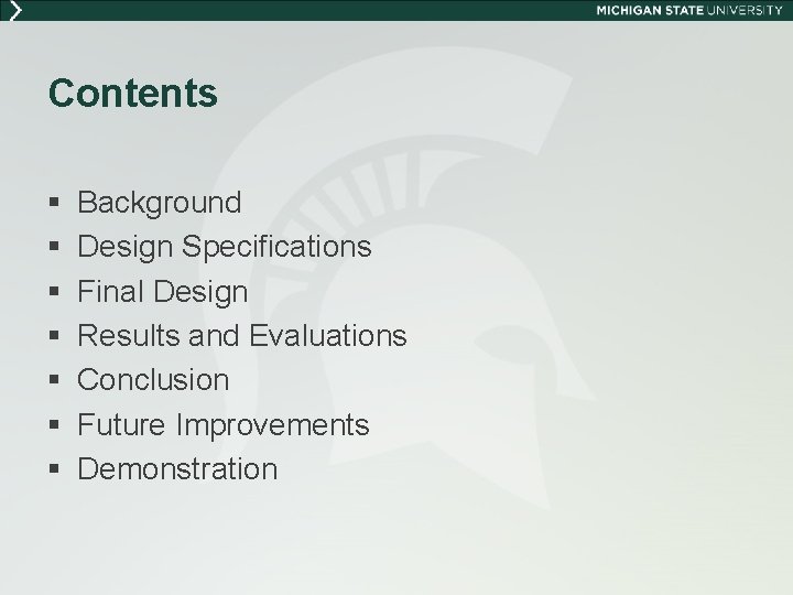 Contents § § § § Background Design Specifications Final Design Results and Evaluations Conclusion