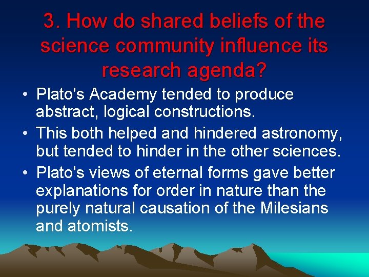 3. How do shared beliefs of the science community influence its research agenda? • 3. How do shared beliefs of the science community influence its research agenda? •