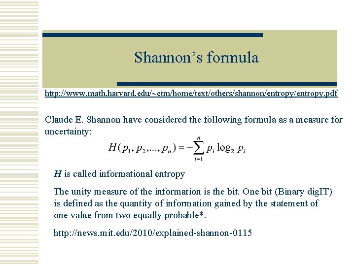 Shannon’s formula http: //www. math. harvard. edu/~ctm/home/text/others/shannon/entropy. pdf Claude E. Shannon have considered the