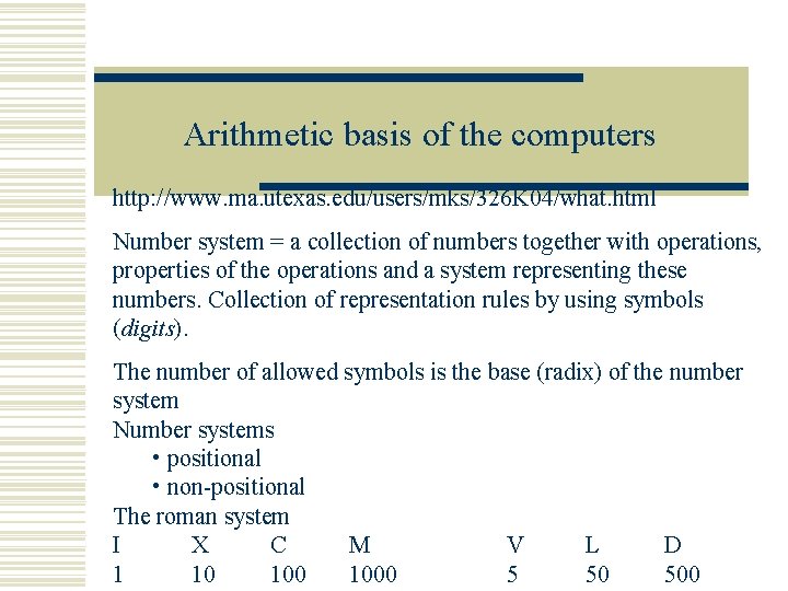 Arithmetic basis of the computers http: //www. ma. utexas. edu/users/mks/326 K 04/what. html Number