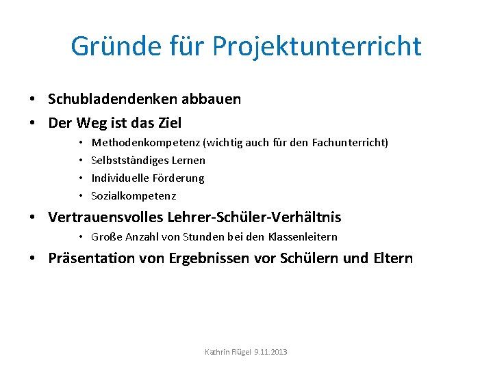 Gründe für Projektunterricht • Schubladendenken abbauen • Der Weg ist das Ziel • •