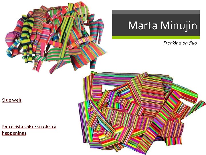 Marta Minujin Freaking on fluo Sitio web Entrevista sobre su obra y happenings 