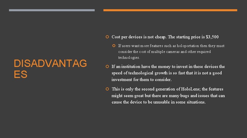  Cost per devices is not cheap. The starting price is $3, 500 If