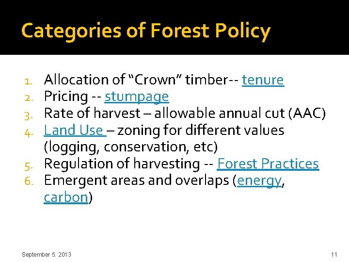 Categories of Forest Policy Allocation of “Crown” timber-- tenure Pricing -- stumpage Rate of