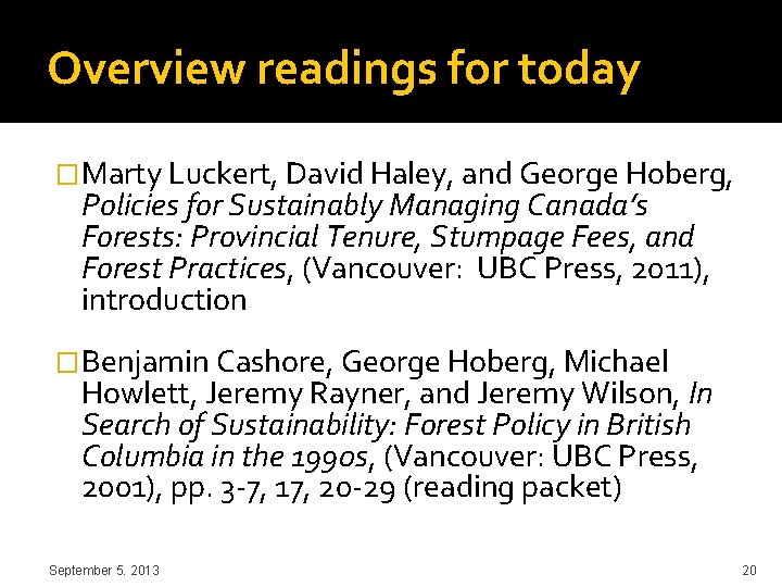 Overview readings for today �Marty Luckert, David Haley, and George Hoberg, Policies for Sustainably