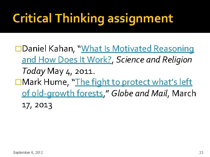 Critical Thinking assignment �Daniel Kahan, “What Is Motivated Reasoning and How Does It Work?