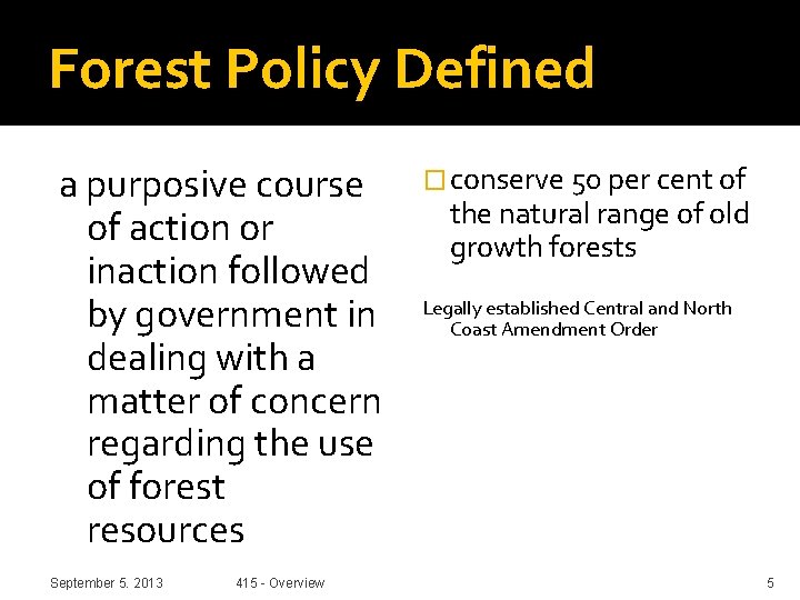 Forest Policy Defined a purposive course of action or inaction followed by government in