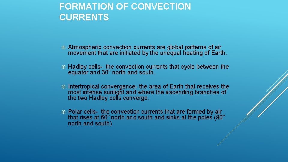 FORMATION OF CONVECTION CURRENTS Atmospheric convection currents are global patterns of air movement that