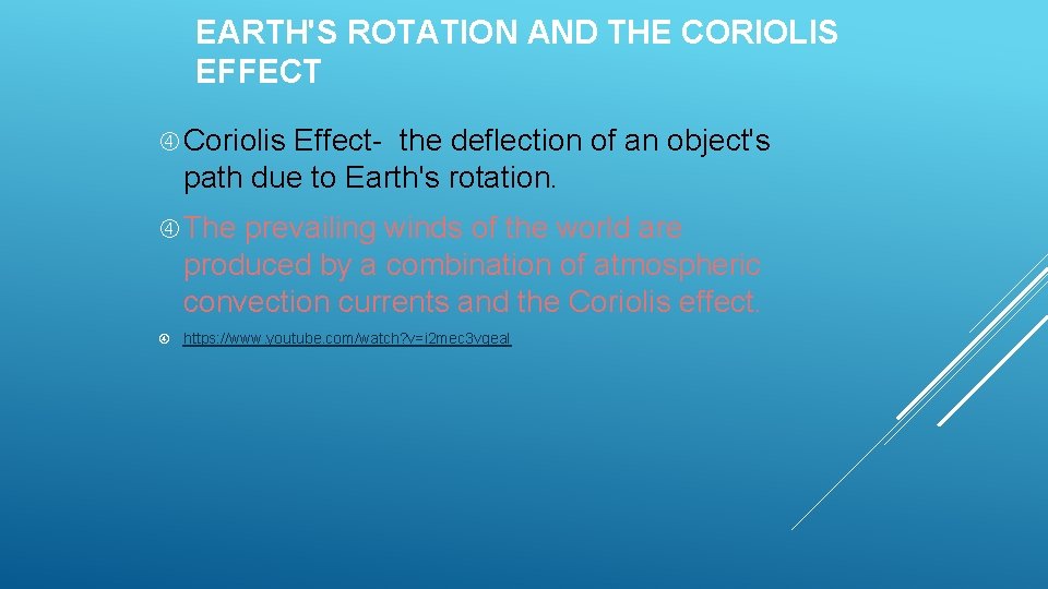 EARTH'S ROTATION AND THE CORIOLIS EFFECT Coriolis Effect- the deflection of an object's path