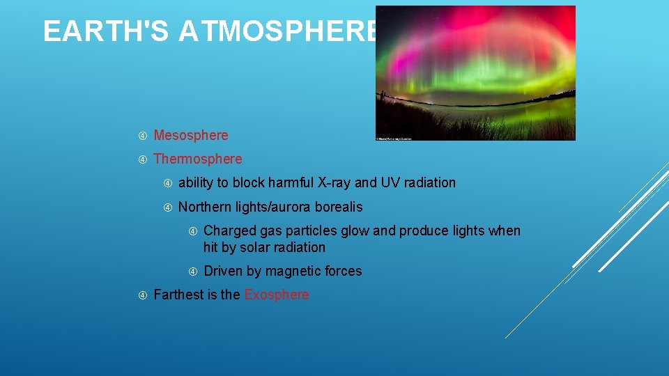 EARTH'S ATMOSPHERE Mesosphere Thermosphere ability to block harmful X-ray and UV radiation Northern lights/aurora