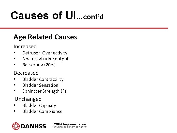 Causes of UI…cont’d Age Related Causes Increased • • • Detrusor Over activity Nocturnal