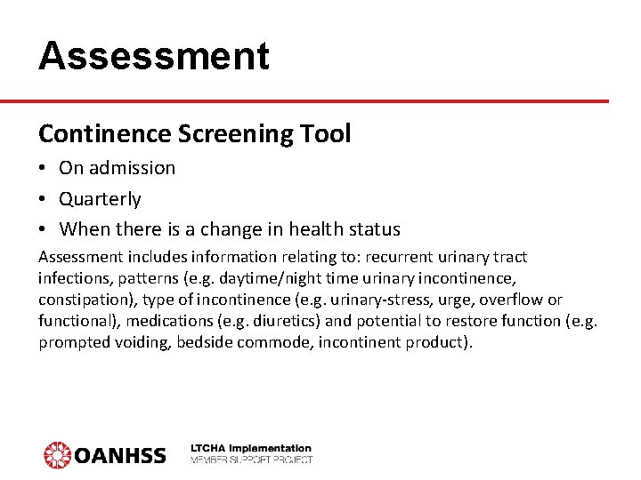 Assessment Continence Screening Tool • On admission • Quarterly • When there is a