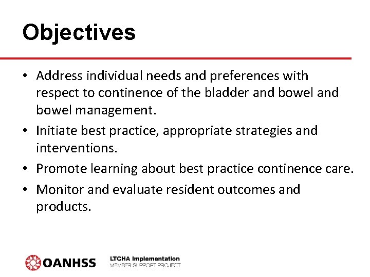 Objectives • Address individual needs and preferences with respect to continence of the bladder