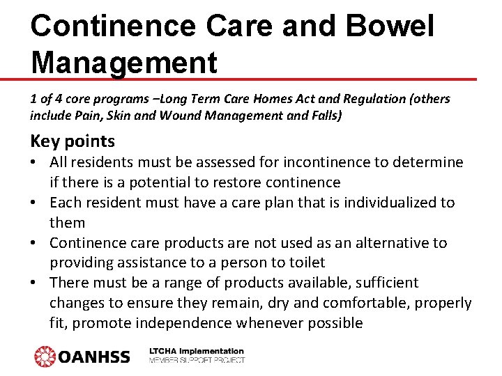 Continence Care and Bowel Management 1 of 4 core programs –Long Term Care Homes