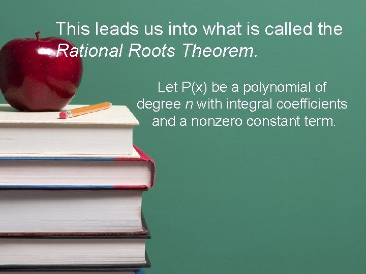 This leads us into what is called the Rational Roots Theorem. Let P(x) be