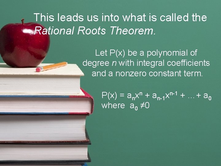 This leads us into what is called the Rational Roots Theorem. Let P(x) be