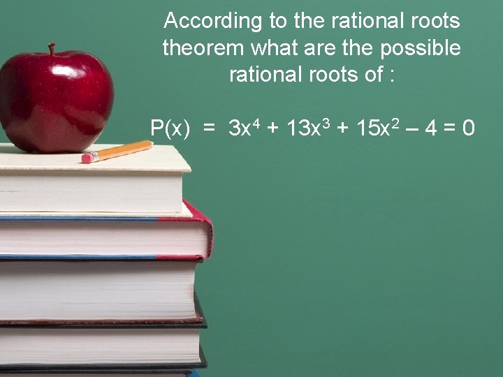 According to the rational roots theorem what are the possible rational roots of :