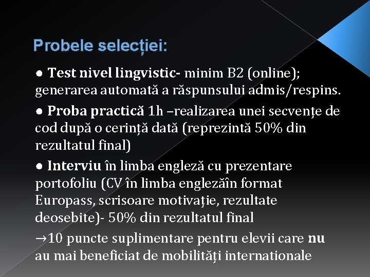 Probele selecției: ● Test nivel lingvistic- minim B 2 (online); generarea automată a răspunsului