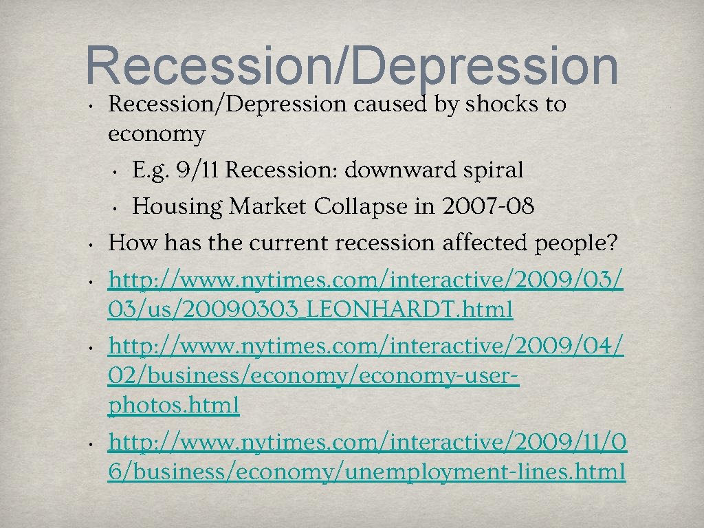 Recession/Depression • • • Recession/Depression caused by shocks to economy • E. g. 9/11