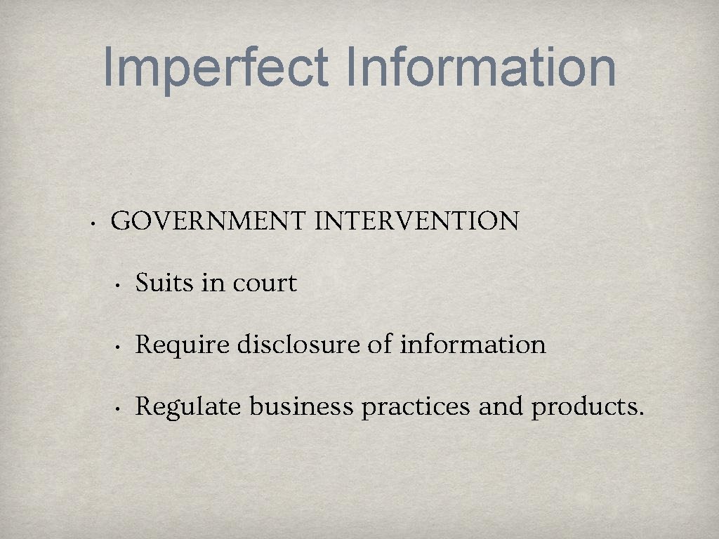 Imperfect Information • GOVERNMENT INTERVENTION • Suits in court • Require disclosure of information