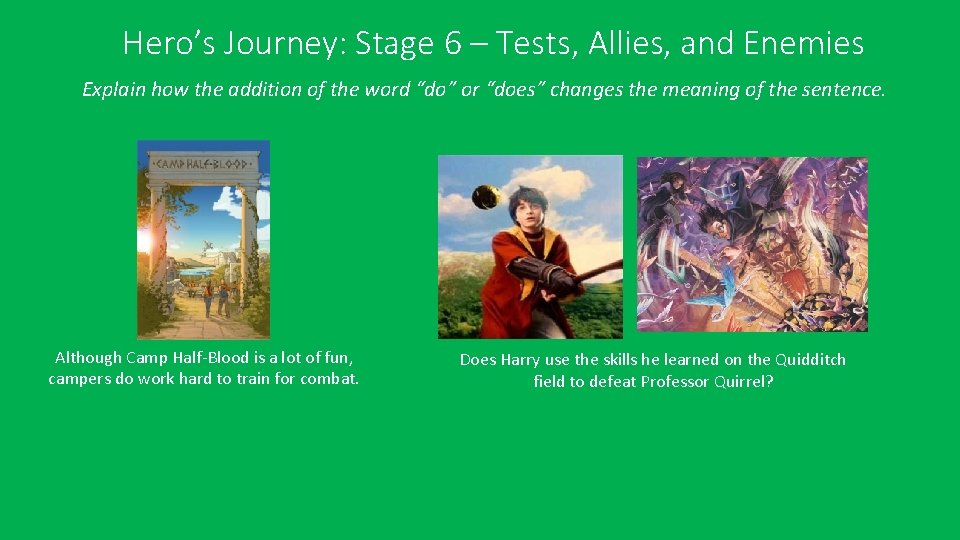 Hero’s Journey: Stage 6 – Tests, Allies, and Enemies Explain how the addition of