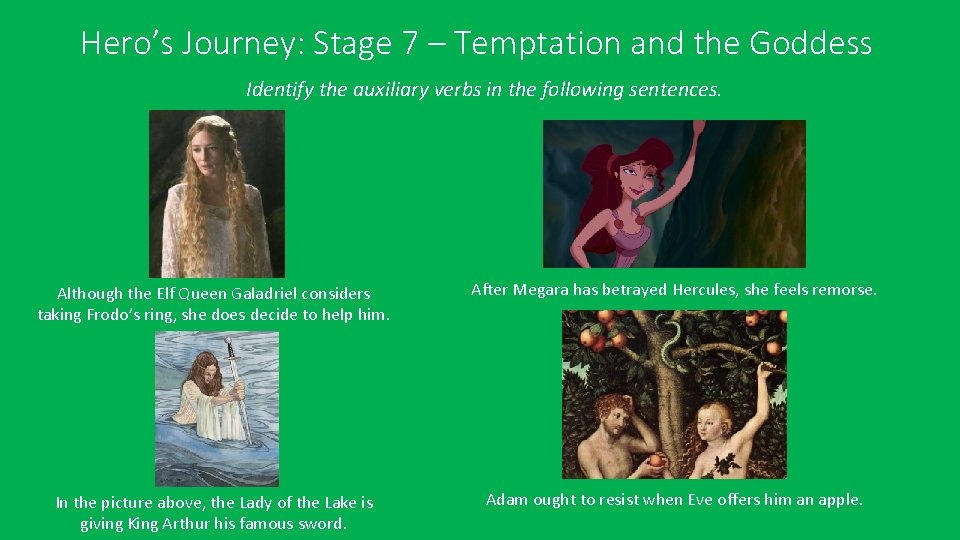 Hero’s Journey: Stage 7 – Temptation and the Goddess Identify the auxiliary verbs in