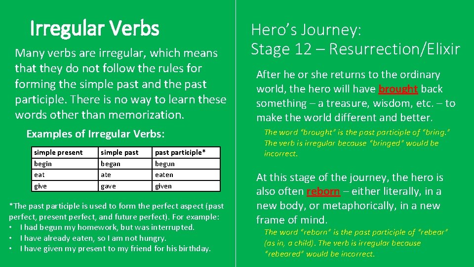 Irregular Verbs Many verbs are irregular, which means that they do not follow the