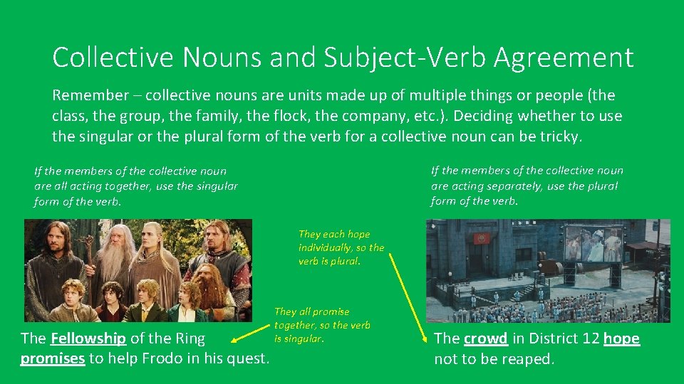 Collective Nouns and Subject-Verb Agreement Remember – collective nouns are units made up of