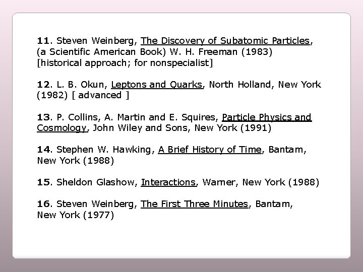 11. Steven Weinberg, The Discovery of Subatomic Particles, (a Scientific American Book) W. H.