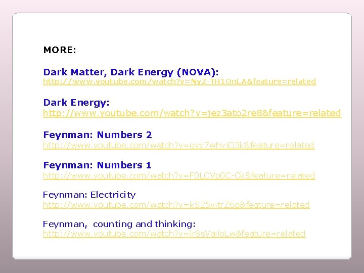 MORE: Dark Matter, Dark Energy (NOVA): http: //www. youtube. com/watch? v=Ny. Z-TH 1 On.