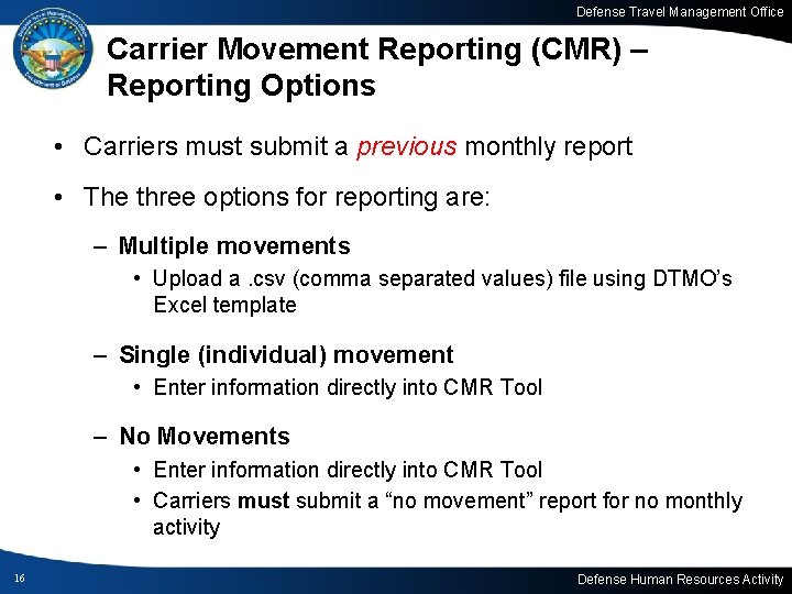Defense Travel Management Office Carrier Movement Reporting (CMR) – Reporting Options • Carriers must